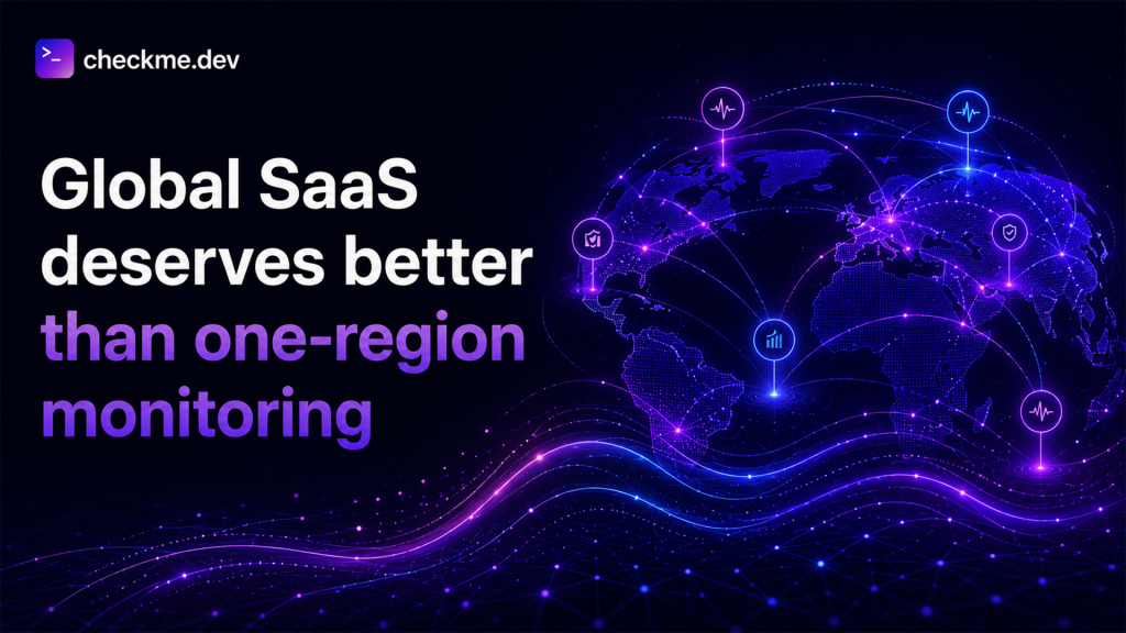 Global SaaS monitoring across countries and network regions instead of a single uptime location